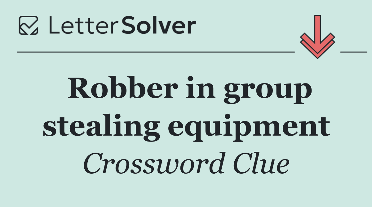 Robber in group stealing equipment
