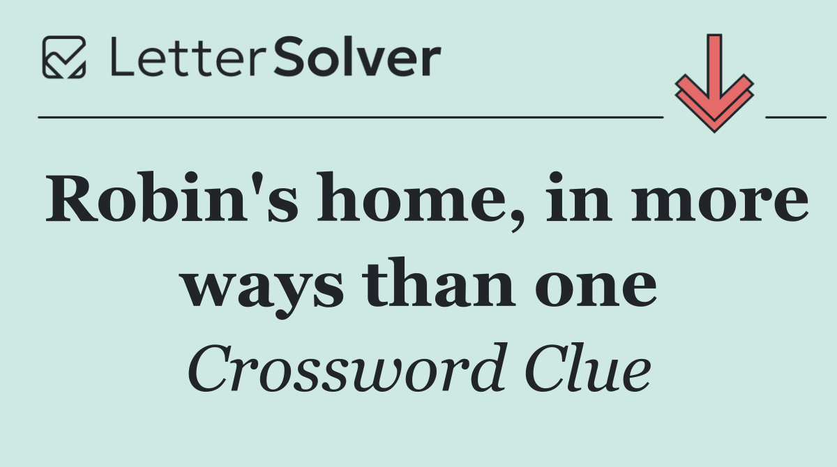 Robin's home, in more ways than one