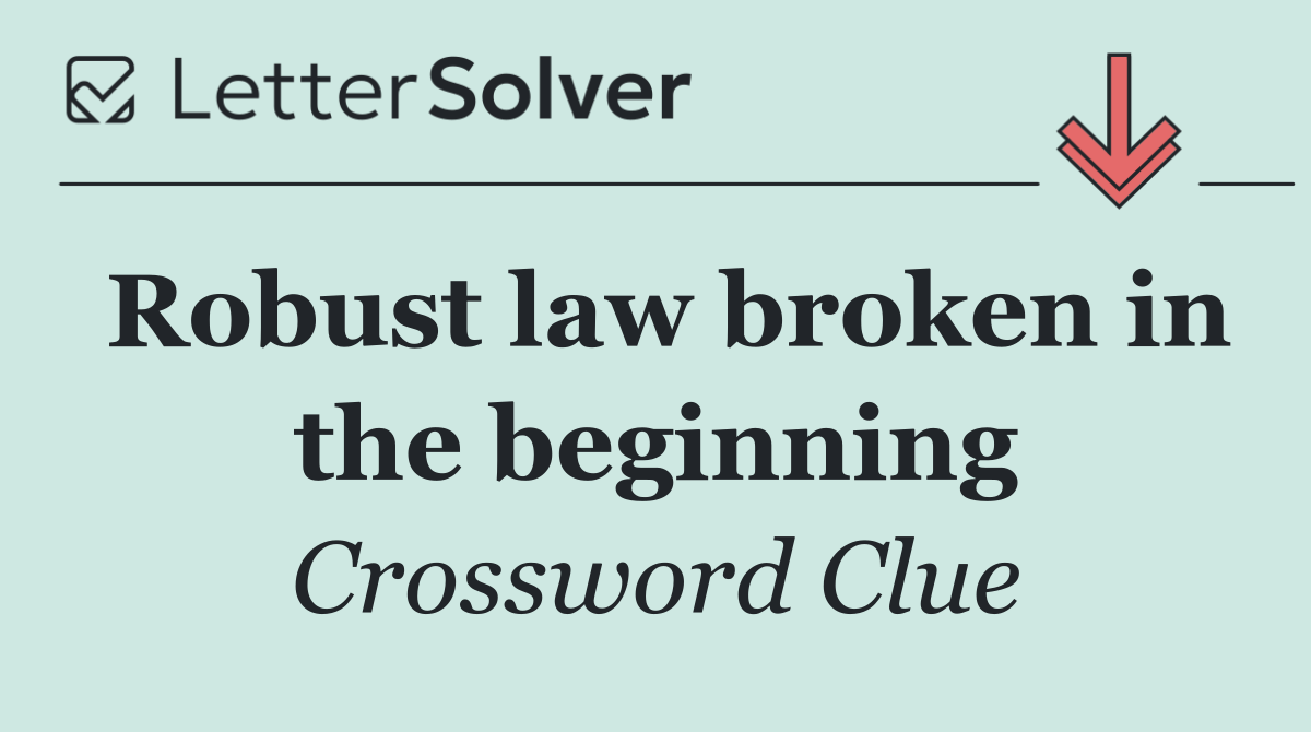 Robust law broken in the beginning