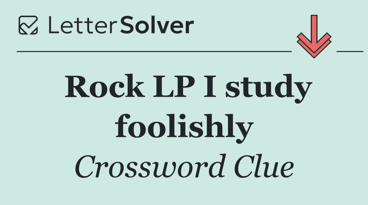 Rock LP I study foolishly