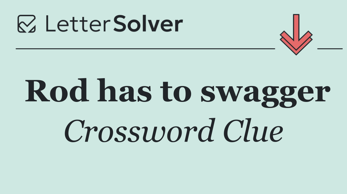Rod has to swagger