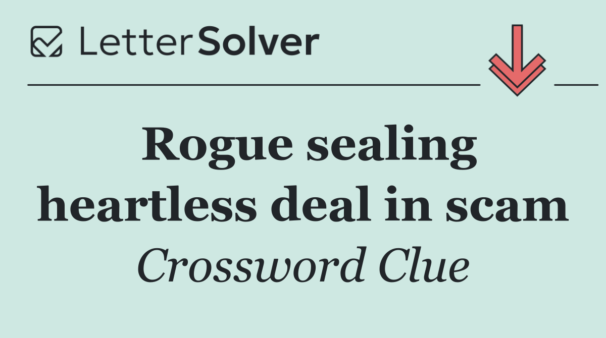 Rogue sealing heartless deal in scam