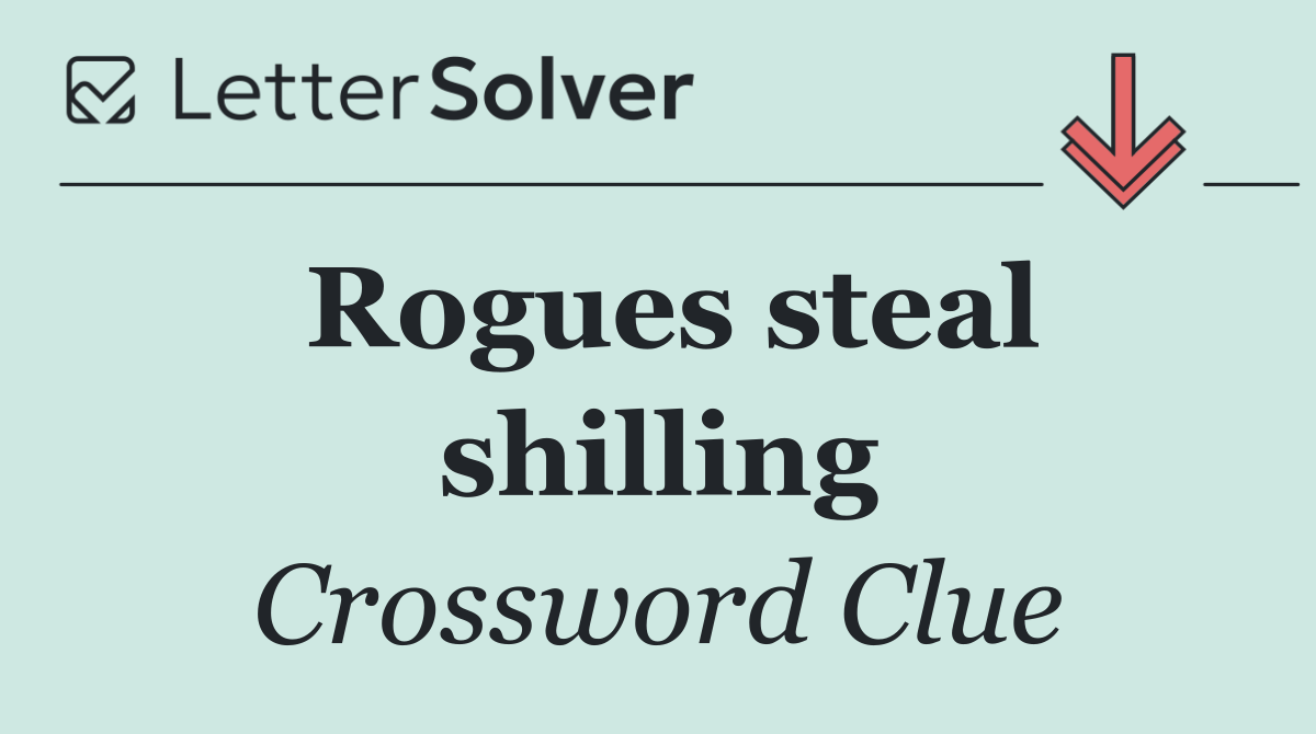 Rogues steal shilling