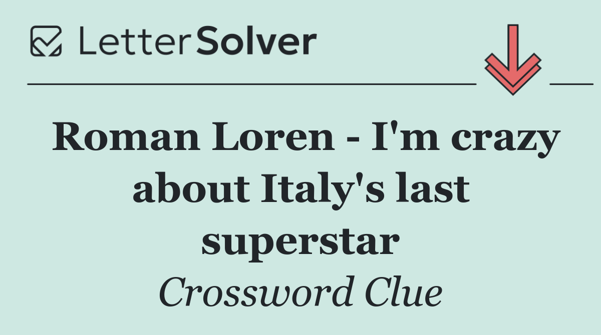 Roman Loren   I'm crazy about Italy's last superstar