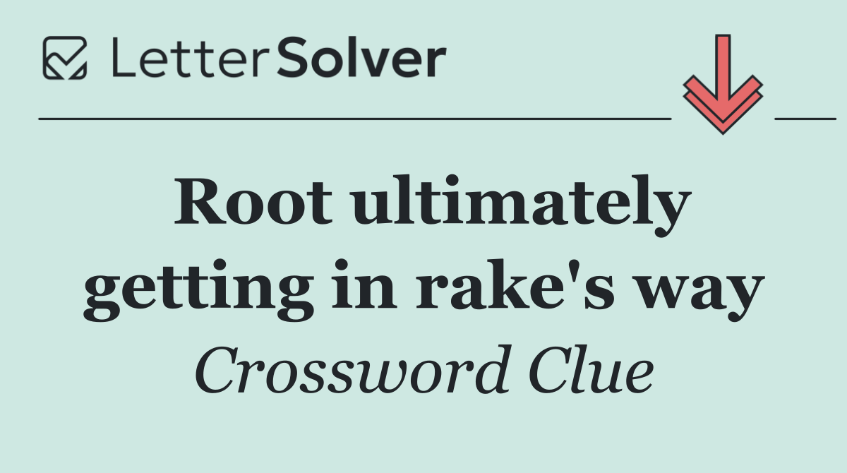 Root ultimately getting in rake's way