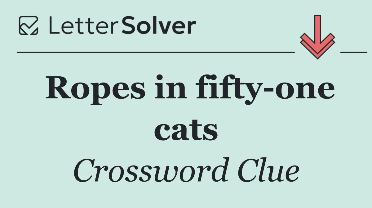 Ropes in fifty one cats