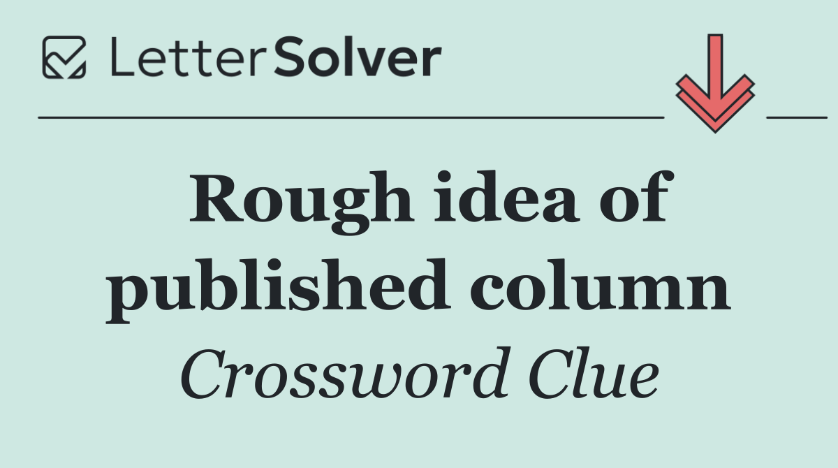 Rough idea of published column