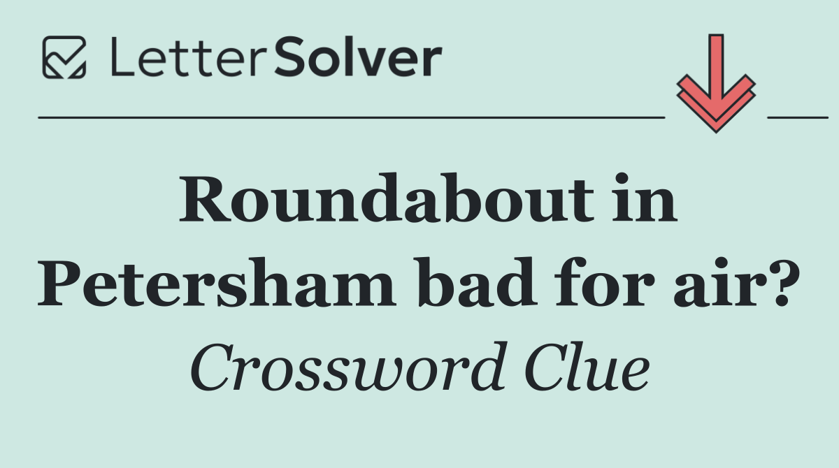 Roundabout in Petersham bad for air?