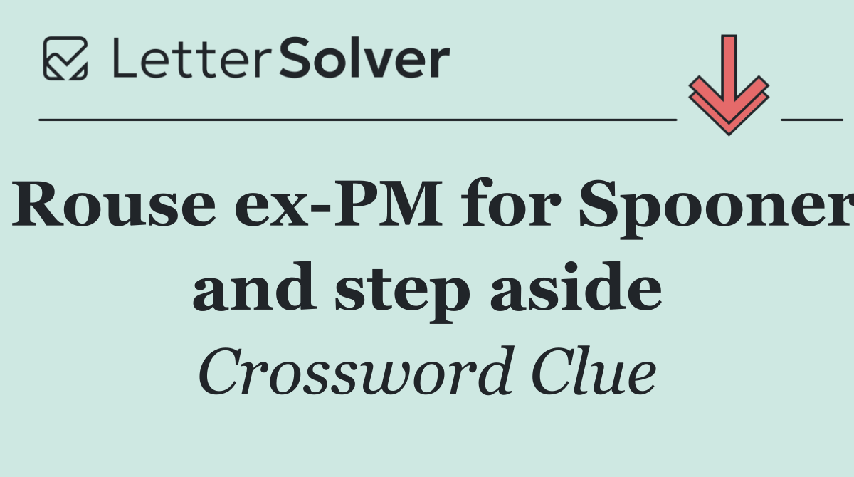 Rouse ex PM for Spooner and step aside