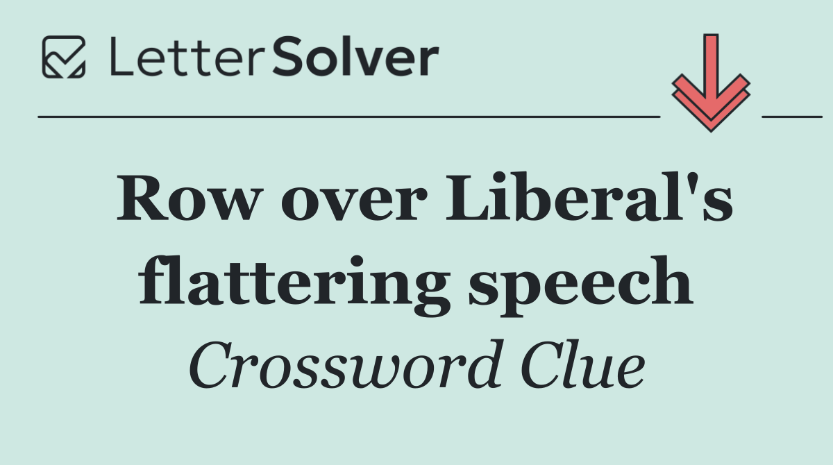 Row over Liberal's flattering speech