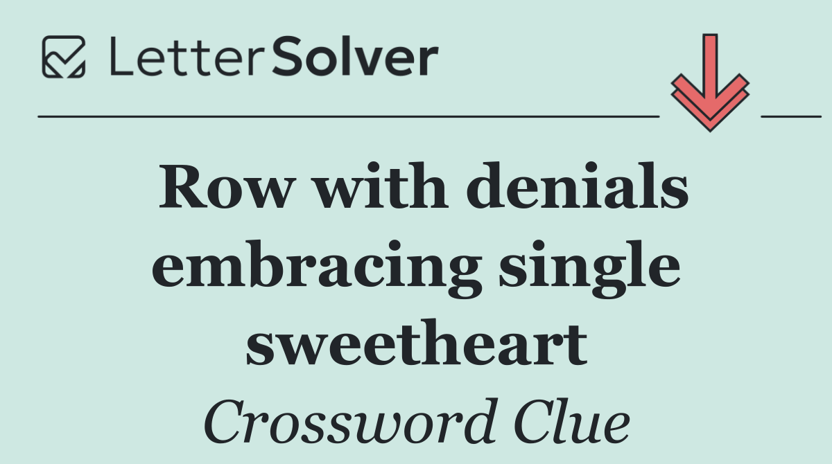 Row with denials embracing single sweetheart