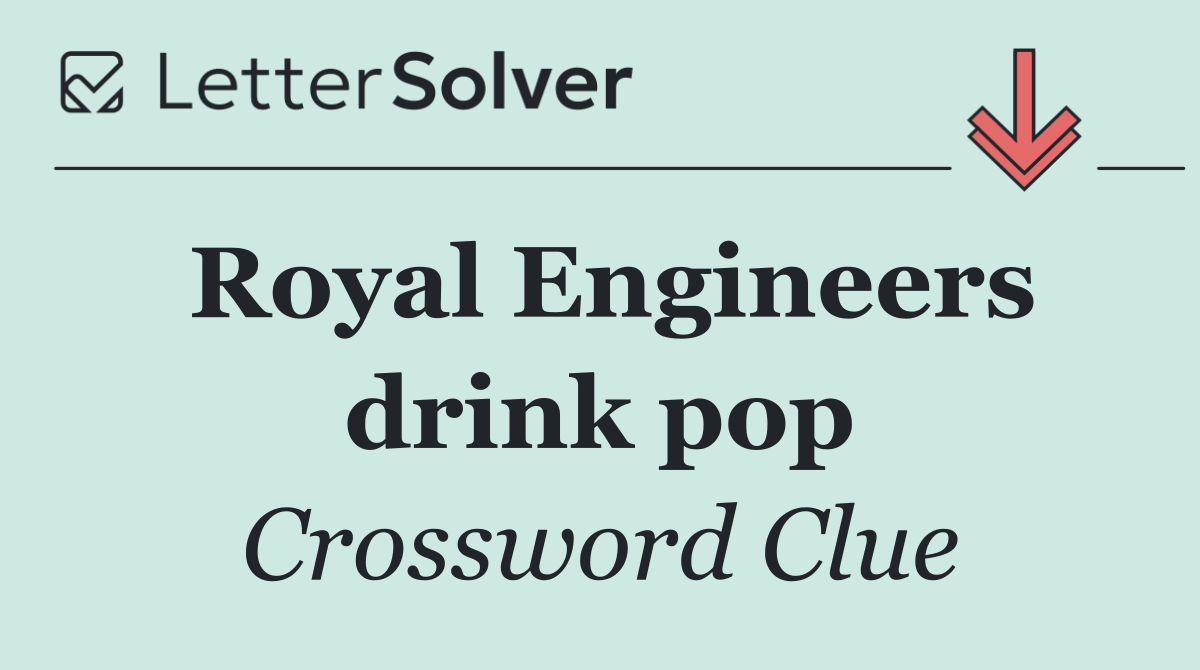 Royal Engineers drink pop