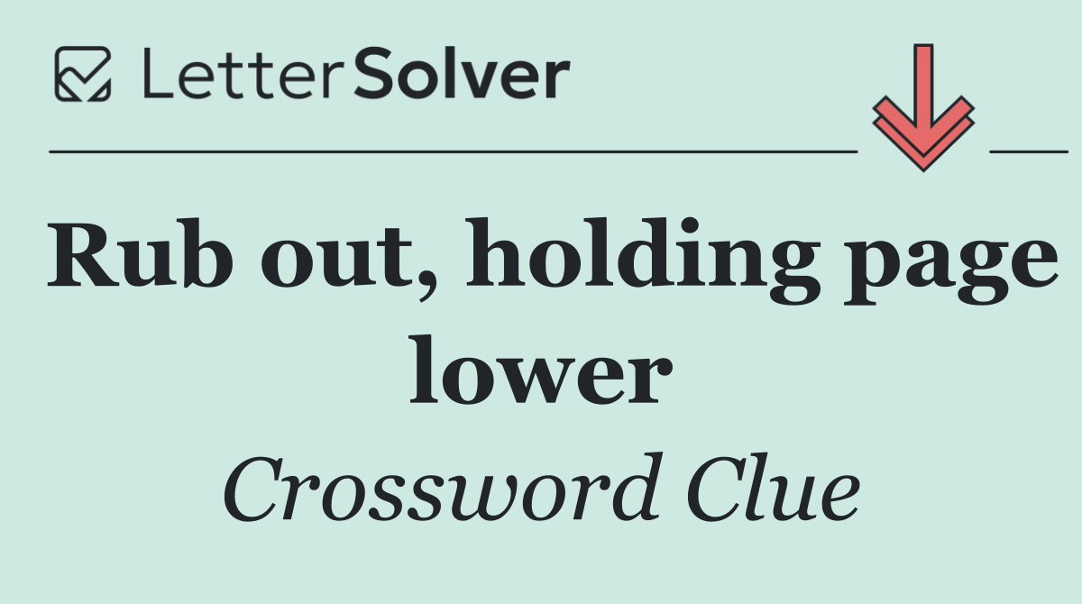 Rub out, holding page lower