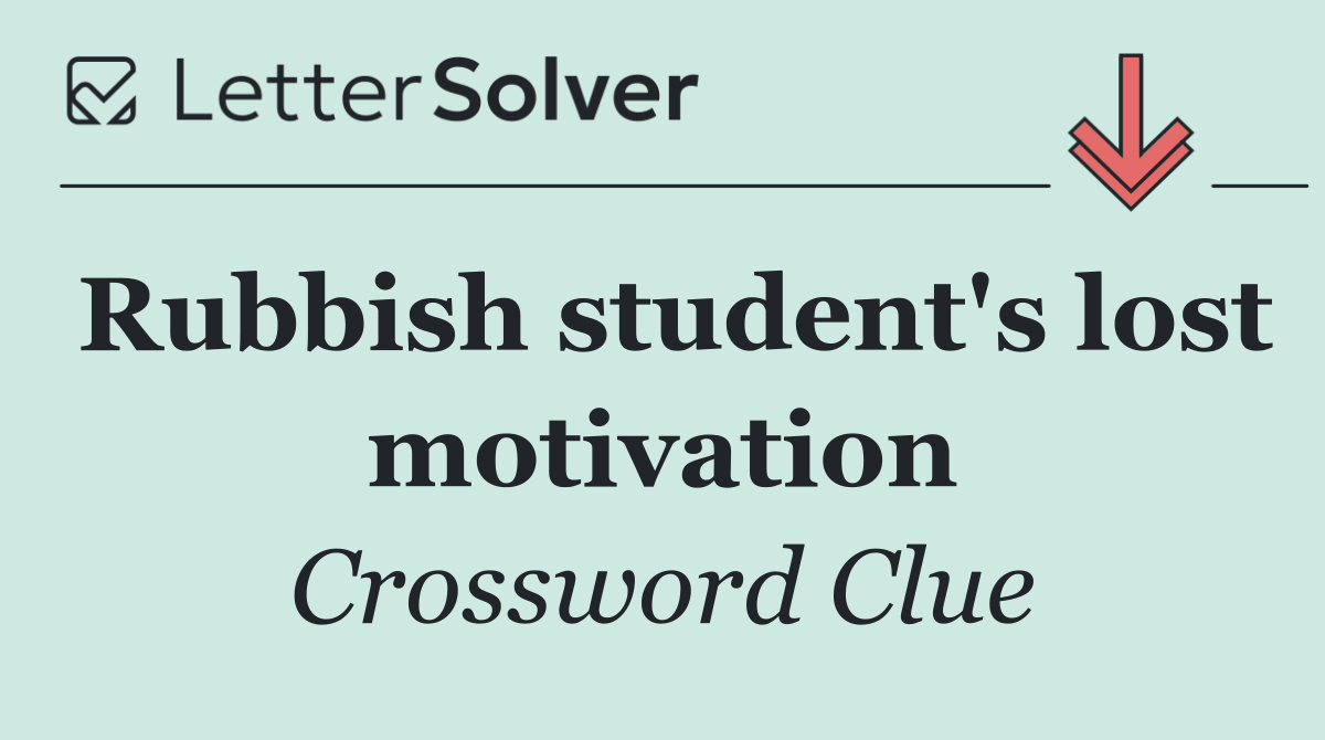 Rubbish student's lost motivation