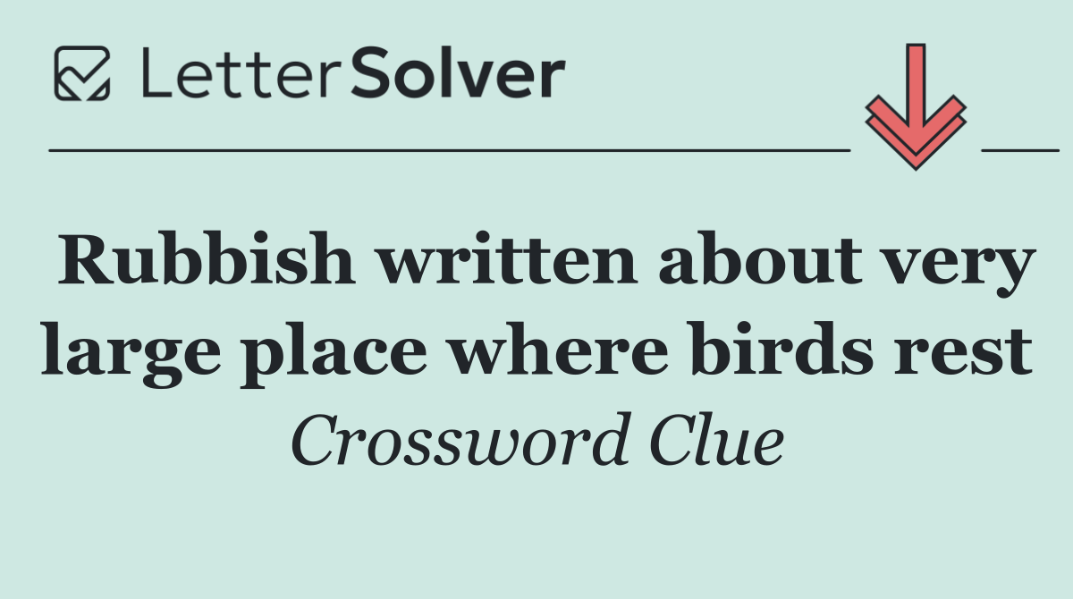 Rubbish written about very large place where birds rest