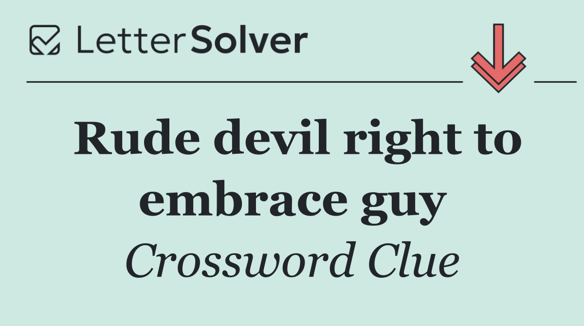 Rude devil right to embrace guy