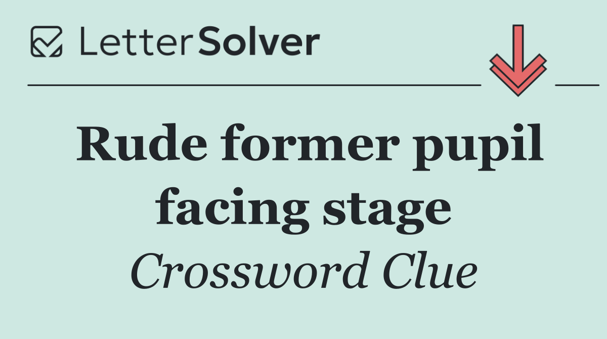 Rude former pupil facing stage