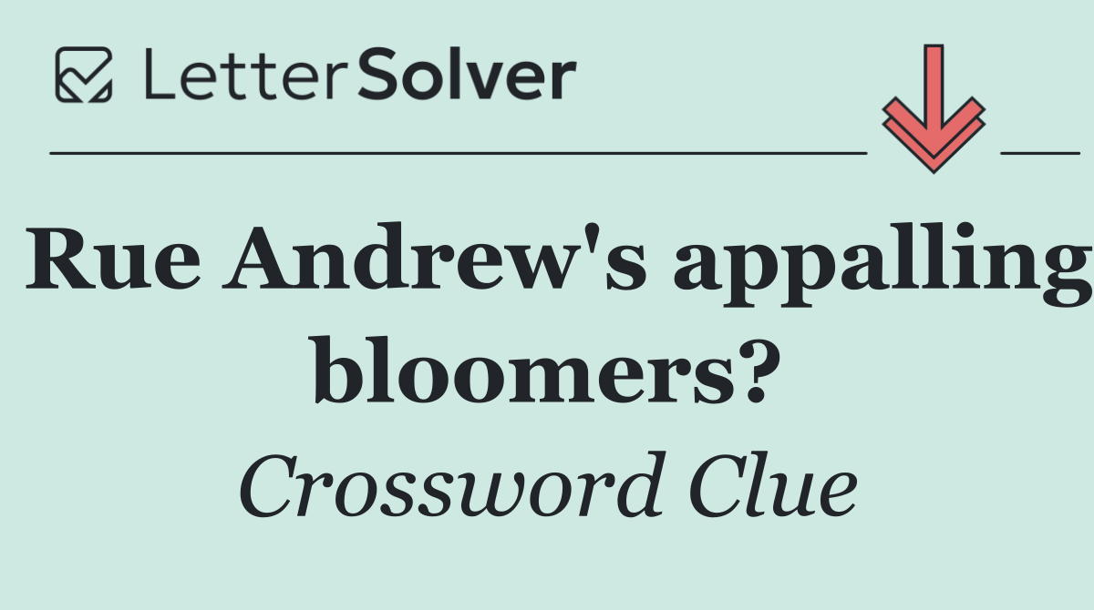 Rue Andrew's appalling bloomers?