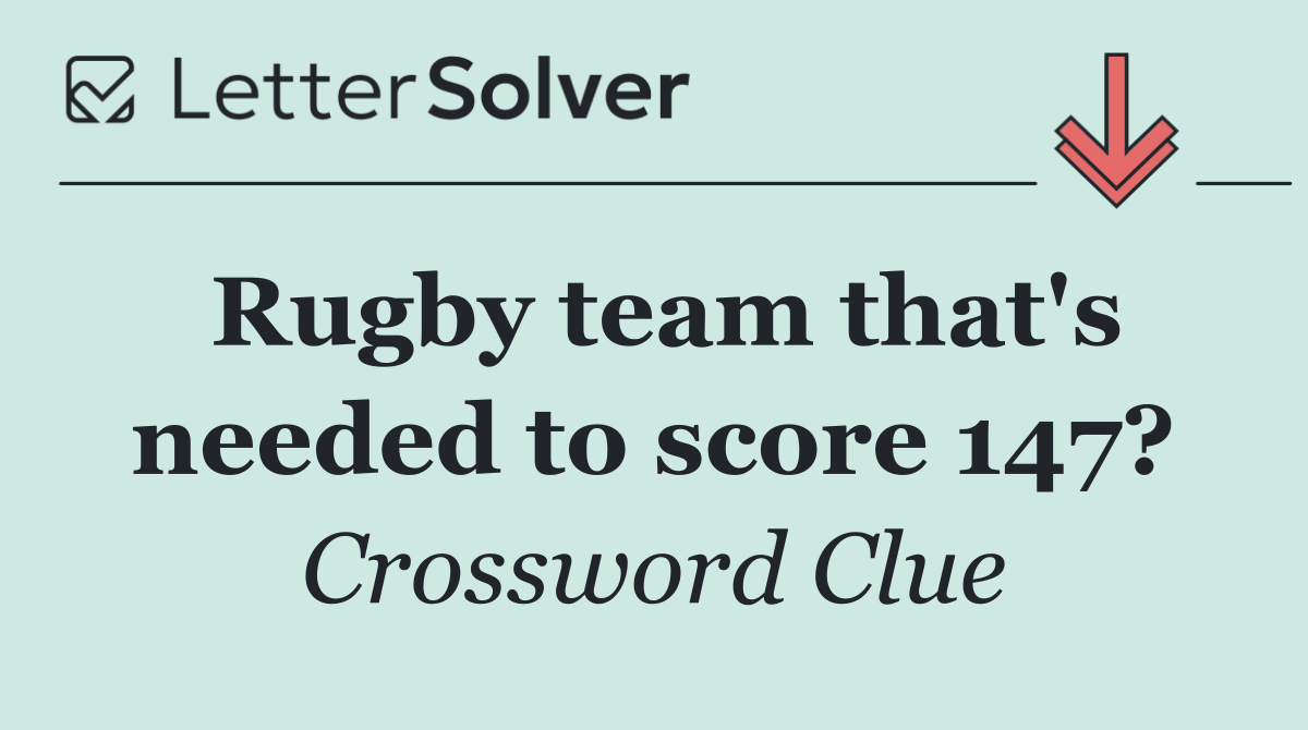 Rugby team that's needed to score 147?