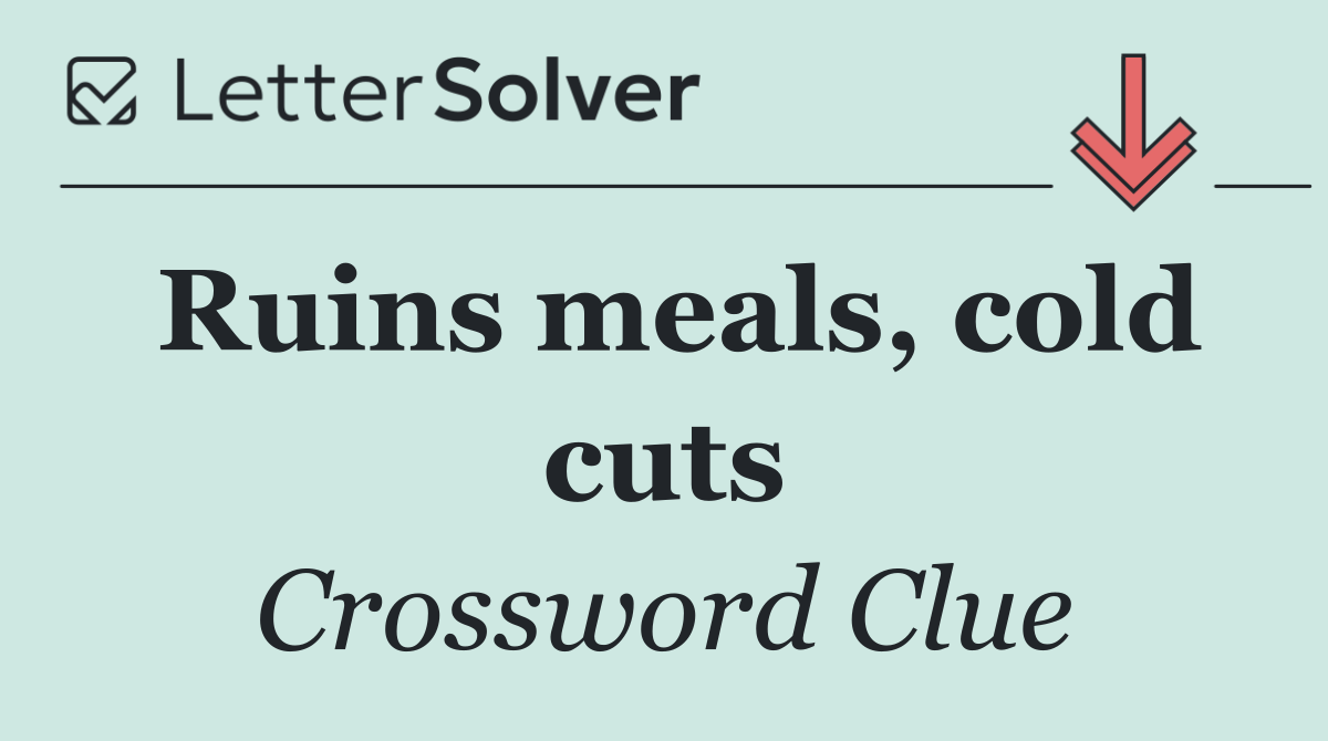 Ruins meals, cold cuts