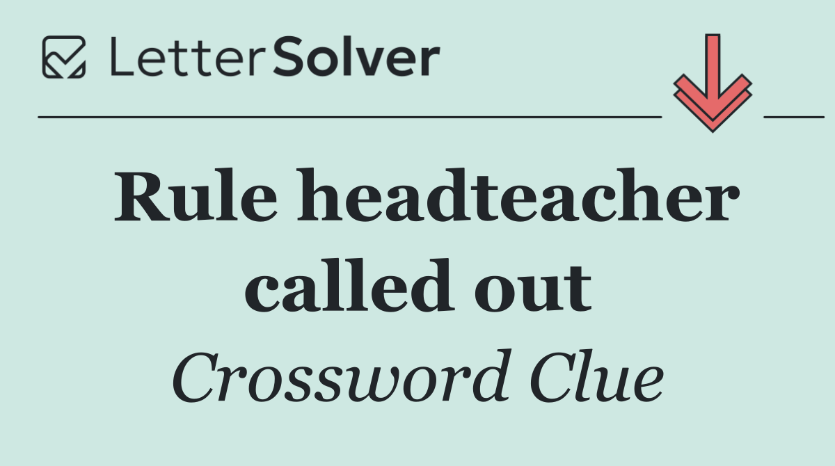 Rule headteacher called out