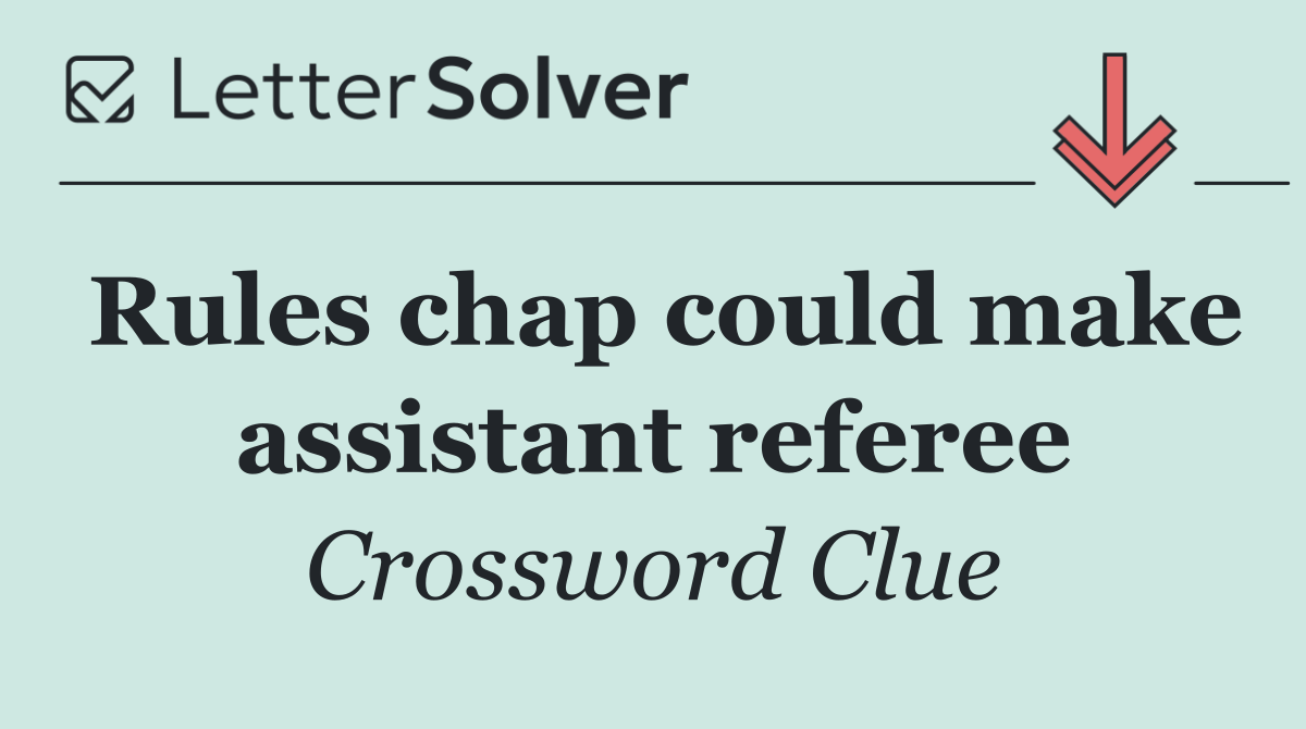 Rules chap could make assistant referee
