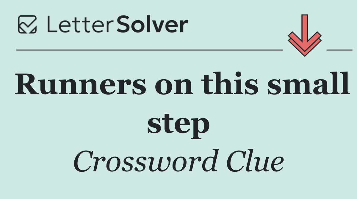 Runners on this small step