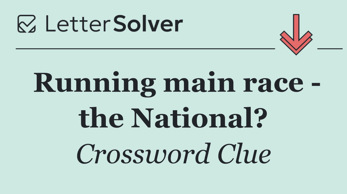 Running main race   the National?