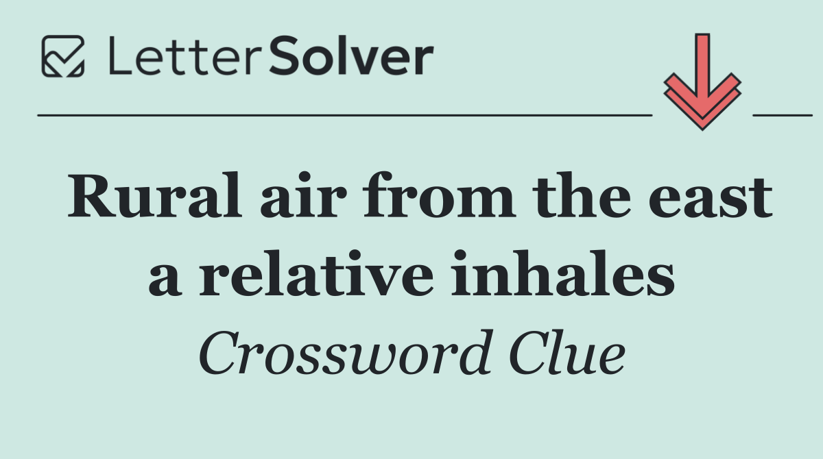 Rural air from the east a relative inhales