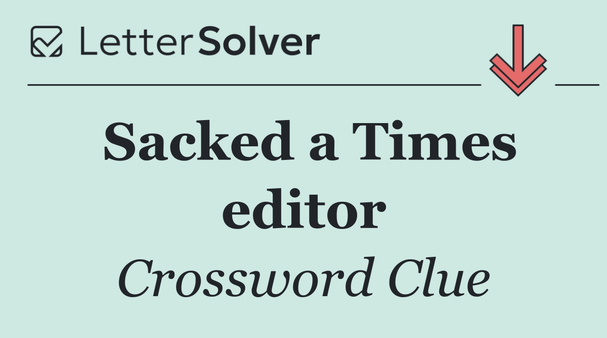 Sacked a Times editor