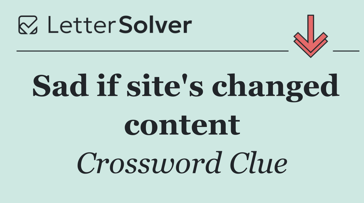 Sad if site's changed content