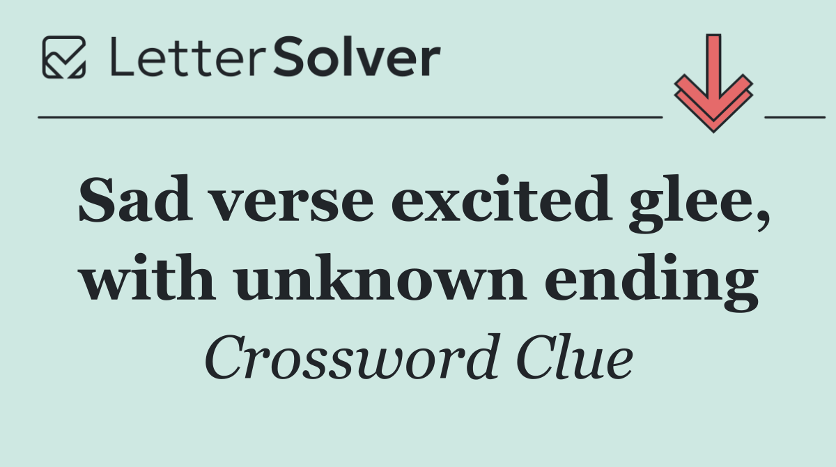 Sad verse excited glee, with unknown ending