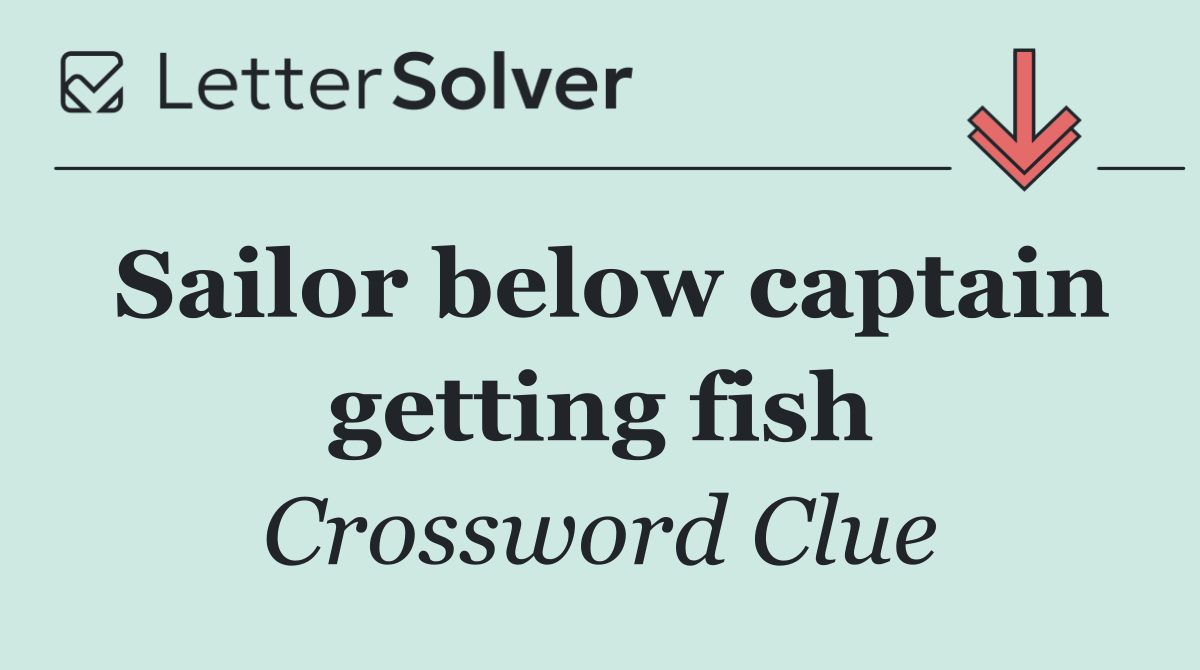 Sailor below captain getting fish