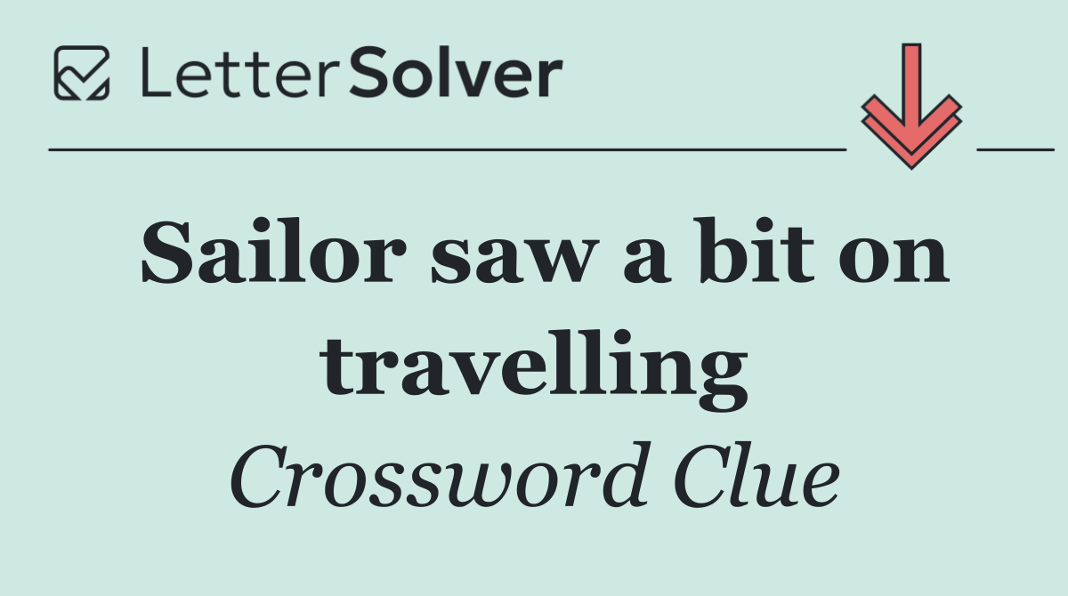 Sailor saw a bit on travelling