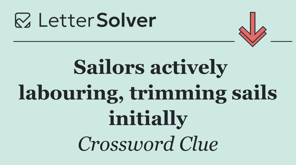 Sailors actively labouring, trimming sails initially