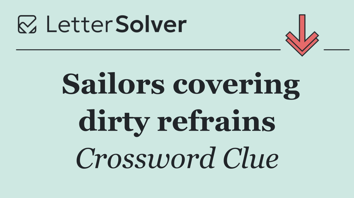Sailors covering dirty refrains