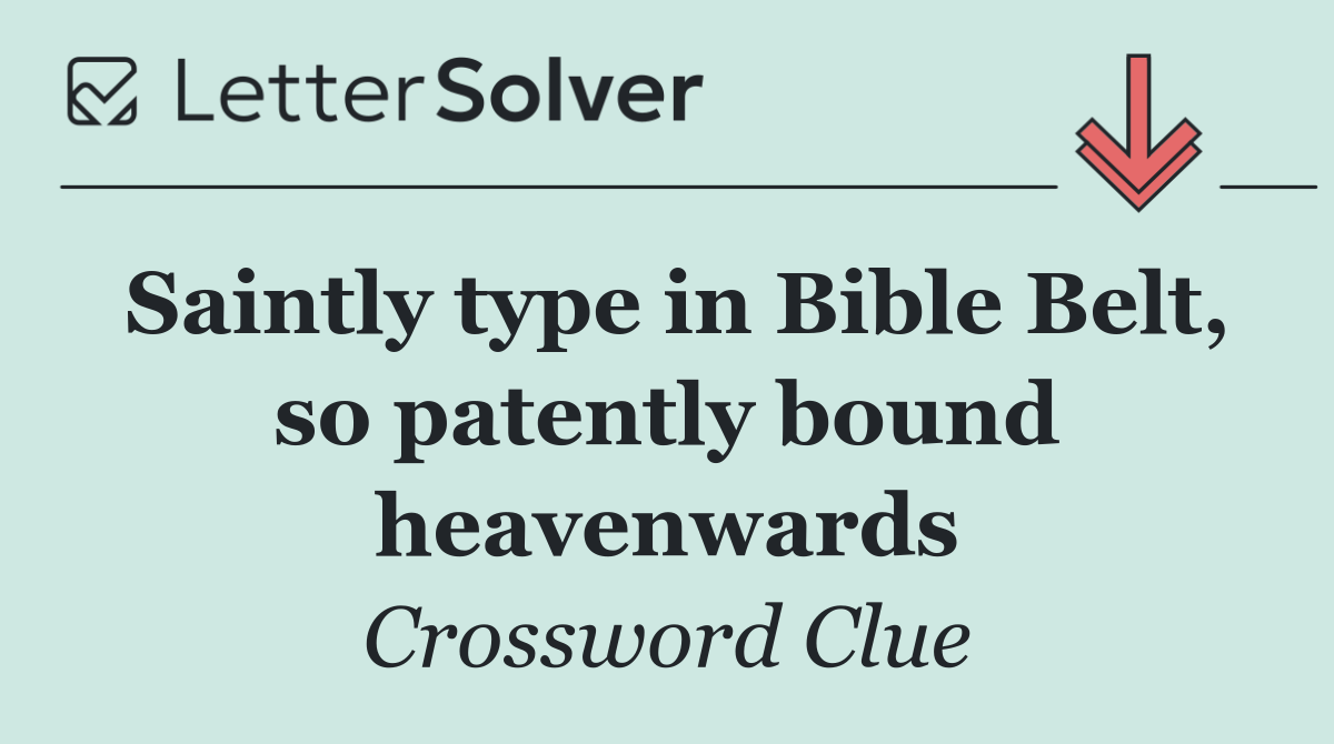 Saintly type in Bible Belt, so patently bound heavenwards