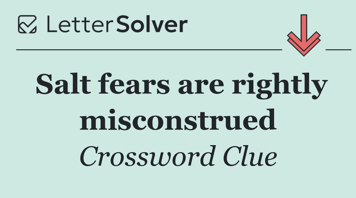 Salt fears are rightly misconstrued