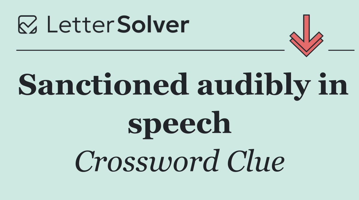 Sanctioned audibly in speech