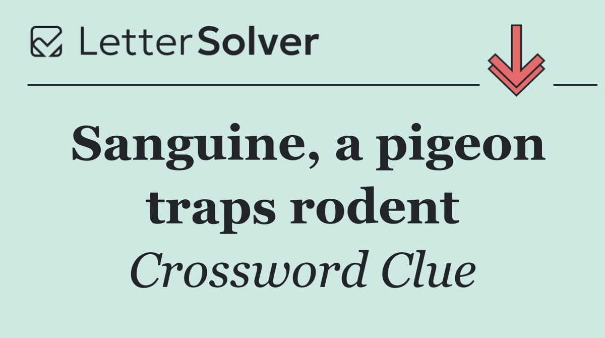 Sanguine, a pigeon traps rodent