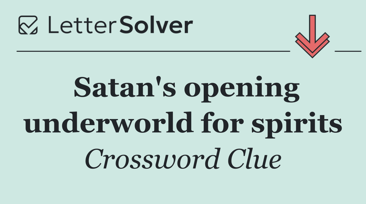 Satan's opening underworld for spirits