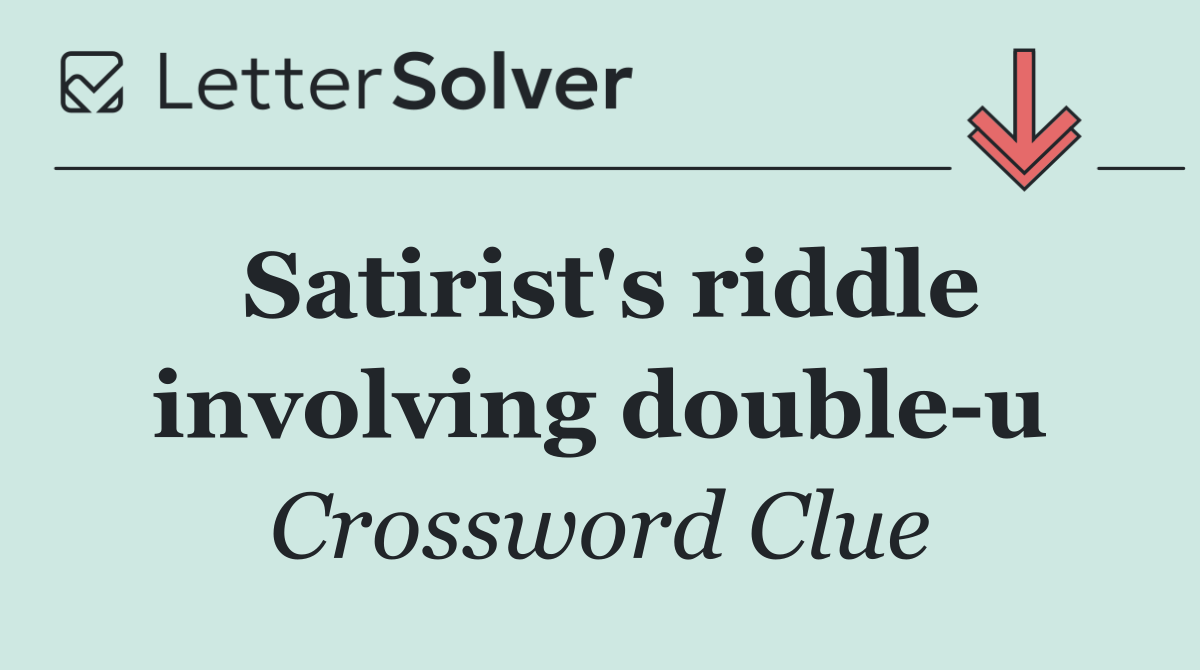 Satirist's riddle involving double u