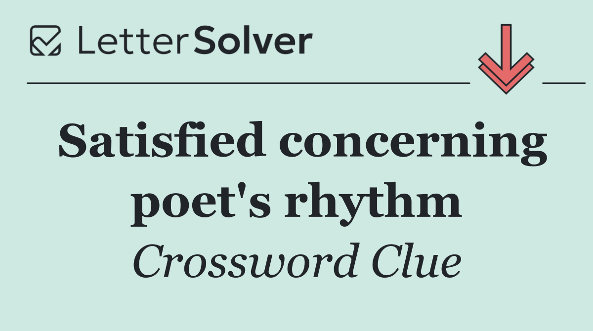 Satisfied concerning poet's rhythm