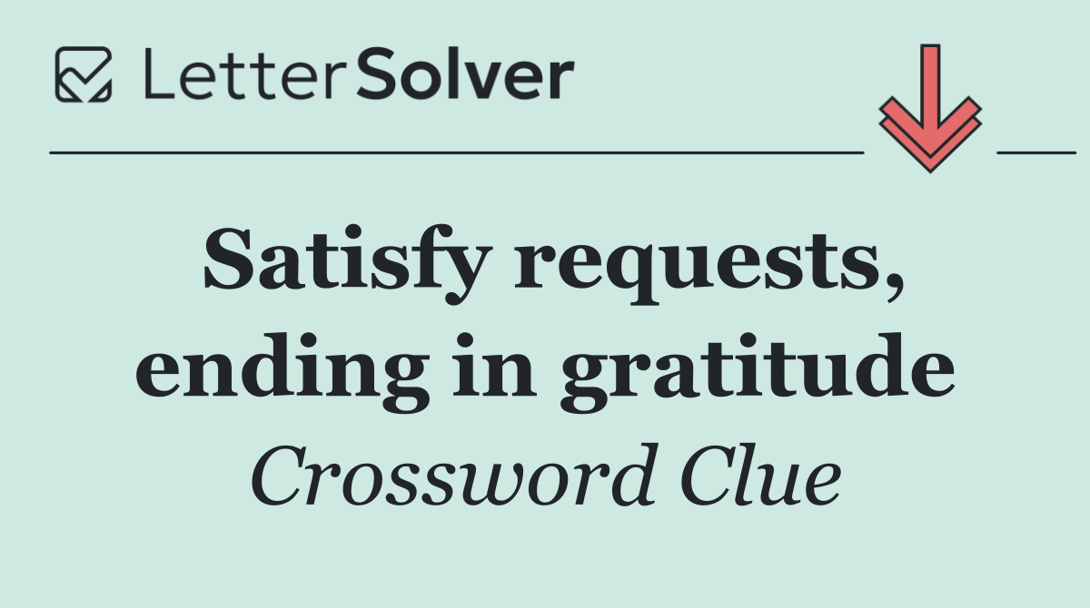 Satisfy requests, ending in gratitude