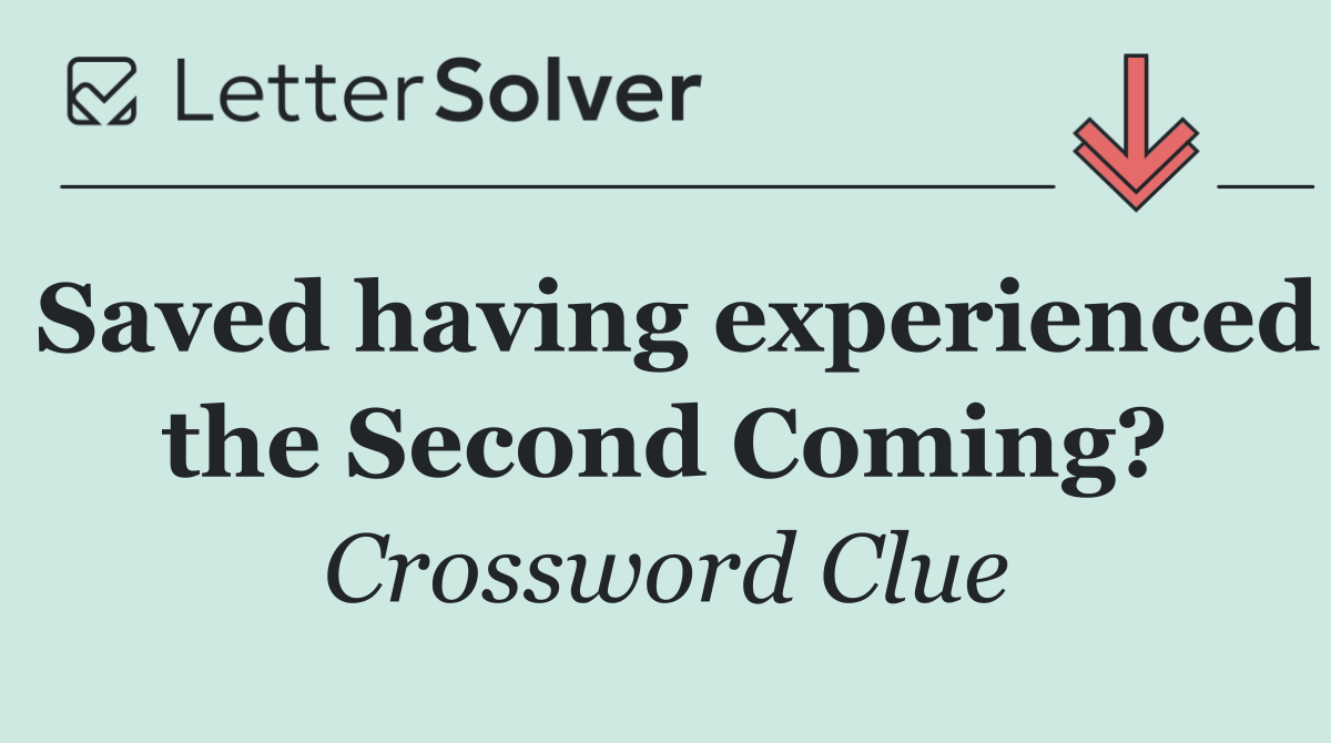 Saved having experienced the Second Coming?