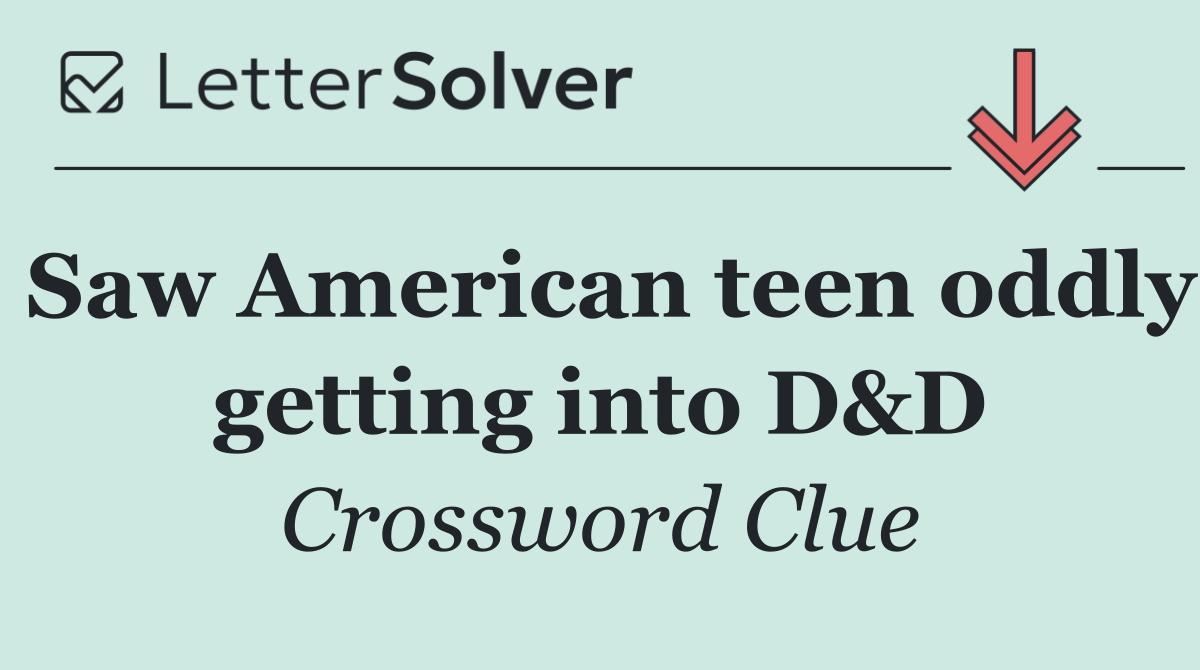 Saw American teen oddly getting into D&D
