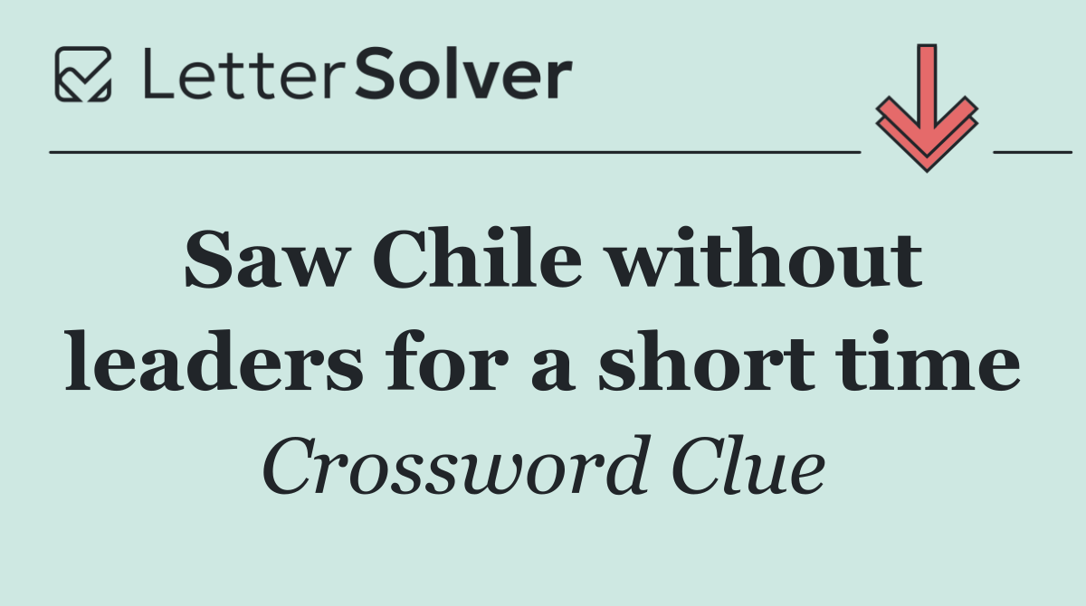 Saw Chile without leaders for a short time