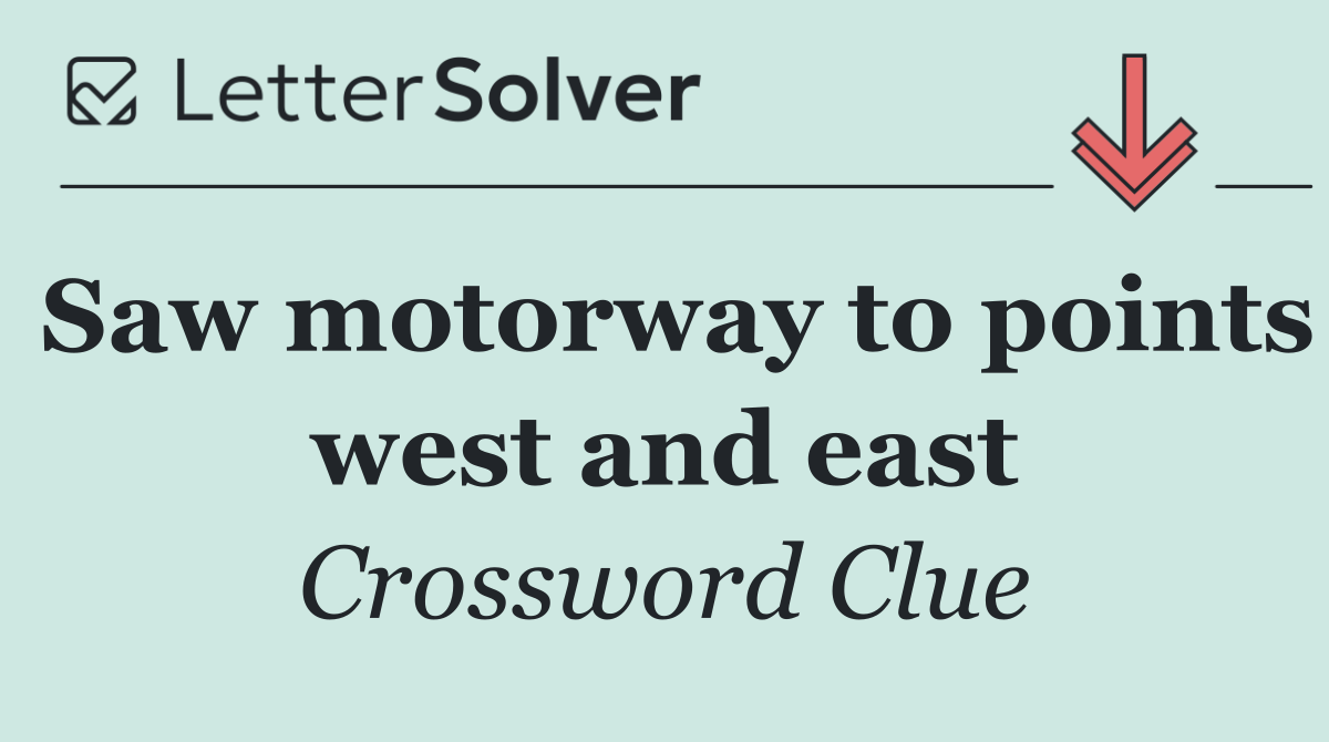 Saw motorway to points west and east