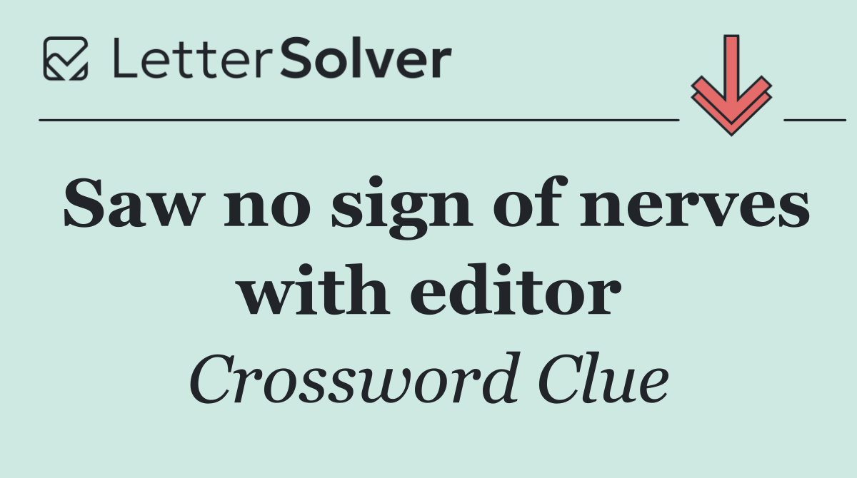 Saw no sign of nerves with editor