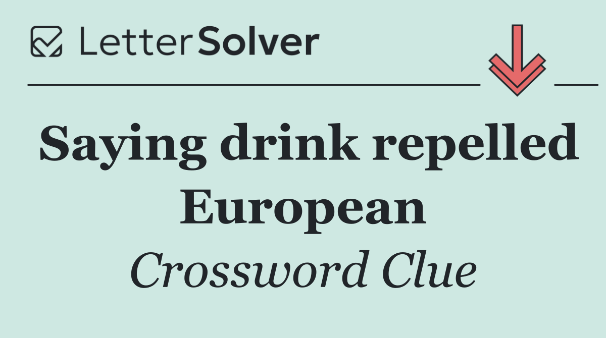 Saying drink repelled European